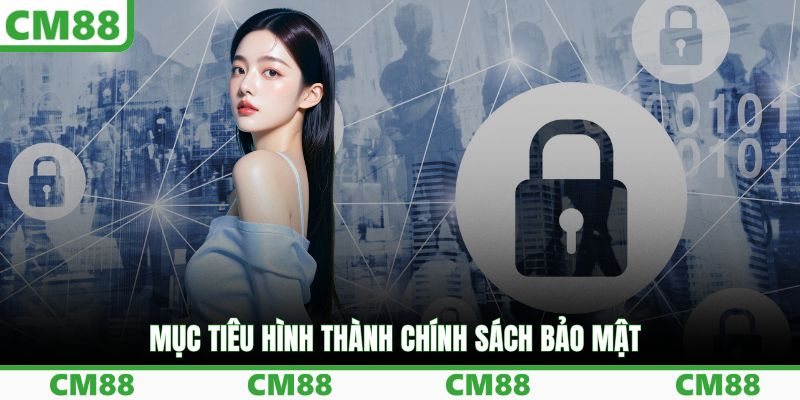Mục tiêu hình thành chính sách bảo mật