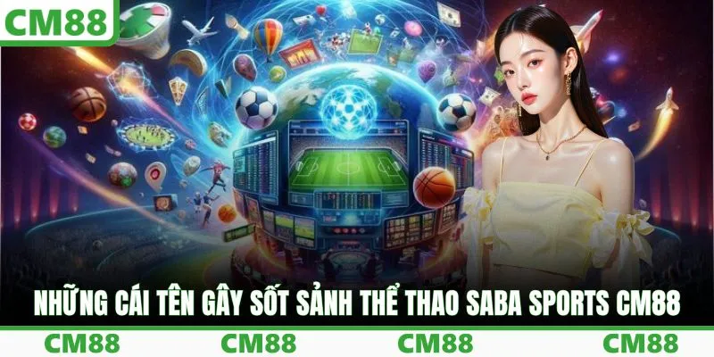 Những cái tên gây sốt sảnh thể thao SABA Sports CM88