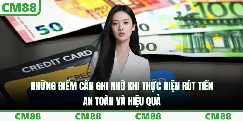Những điểm cần ghi nhớ khi thực hiện rút tiền an toàn và hiệu quả